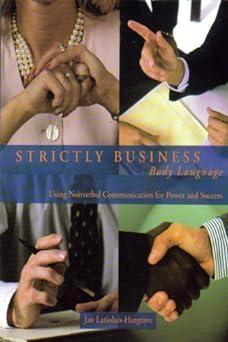 strictly business body language using nonverbal communication for power and success 1st edition hargrave,