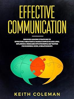 effective communication 1st edition keith coleman 1790293405, 978-1790293407