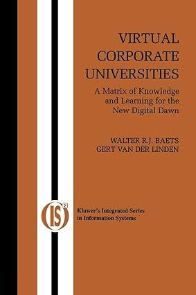 virtual corporate universities a matrix of knowledge and learning for the new digital dawn 1st edition walter