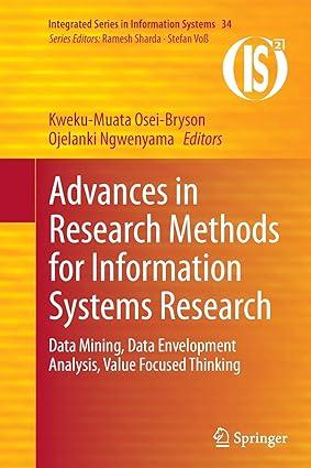Advances In Research Methods For Information Systems Research Data Mining Data Envelopment Analysis Value Focused Thinking