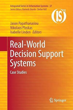 real-world decision support systems case studies 1st edition jason papathanasiou, nikolaos ploskas, isabelle
