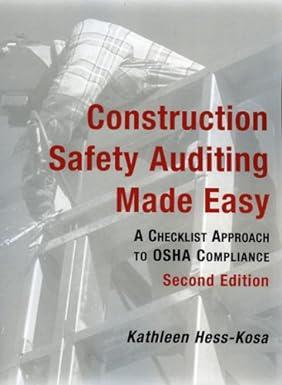 construction safety auditing made easy a checklist approach to osha compliance 2nd edition kathleen hess-kosa