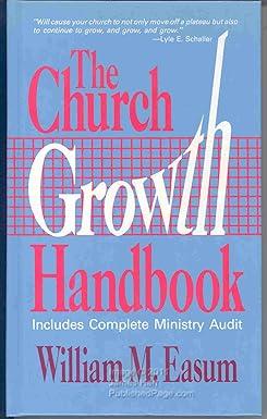 the church growth handbook includes complete ministry audit 1st edition william m. easum 0687081610,
