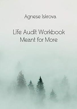 life audit workbook meant for more 1st edition agnese iskrova 1716274958, 978-1716274954