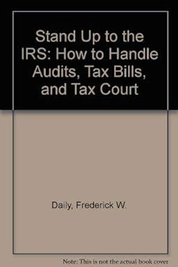 stand up to the irs how to handle audit tax bill and tax count 1st edition frederick w. daily, robin leonard