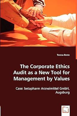 the corporate ethics audit as a new tool for management by values case betapharm arzneimittel gmbh augsburg