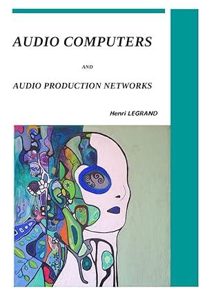 audio computers and audio production networks 1st edition henri legrand b0bw23byhl, 979-8385708130