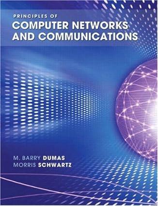 principles of computer networks and communications 1st edition m. barry dumas, morris schwartz 0131672649,