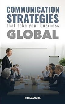 communication strategies that take your business global 1st edition yinka amuda b09m2xqflk, 979-8769129247