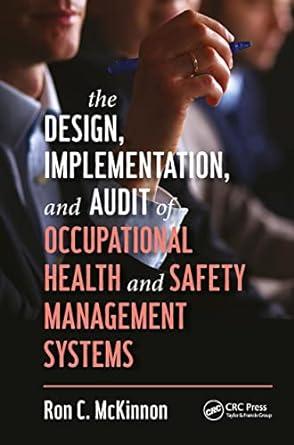 the design implementation and audit of occupational health and safety management systems 1st edition ron c.