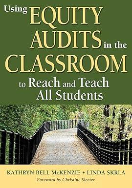 using equity audits in the classroom to reach and teach all students 1st edition kathryn b. mckenzie, linda
