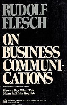 rudolf flesch on business communications how to say what you mean in plain english 1st edition r. flesch