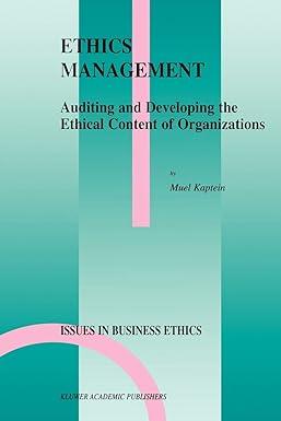 ethics management auditing and developing the ethical content of organizations 1st edition s.p. kaptein