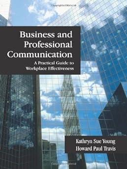 business and professional communication a practical guide to workplace effectiveness 1st edition kathryn sue