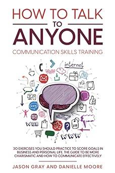 how to talk to anyone communication skills training 30 exercises you should practice to score goals in