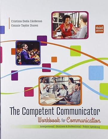 the competent communicator workbook for communication interpersonal business and professional public speaking
