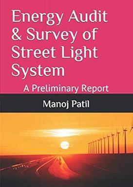 energy audit and survey of street light system a preliminary report 1st edition dr. manoj dhondiram patil