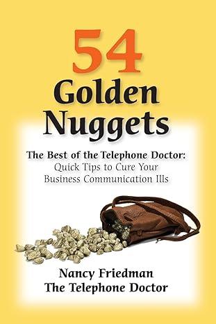 54 golden nuggets the best of the telephone doctor quick tips to cure your business communication ills 1st