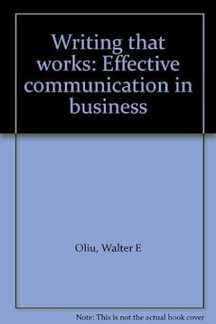 writing that works effective communication in business 1st edition walter e oliu 0312048297, 978-0312048297