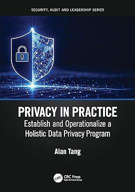privacy in practice establish and operationalize a holistic data privacy program security audit leadership
