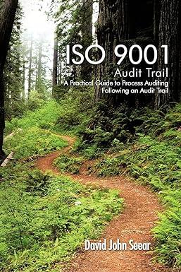 ISO 9001 Audit Trail A Practical Guide To Process Auditing Following An Audit Trail