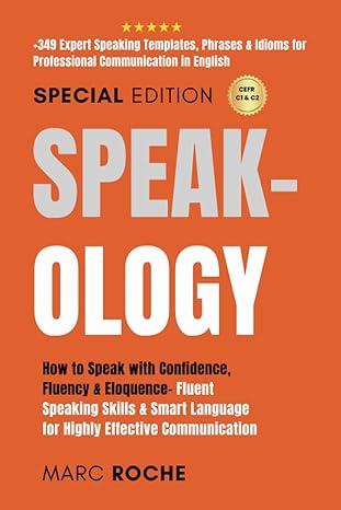 speak ology how to speak with confidence fluency and eloquence fluent speaking skills and smart language for