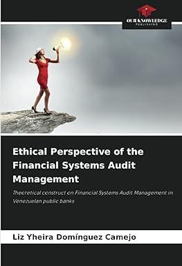 Ethical Perspective Of The Financial Systems Audit Management Theoretical Construct On Financial Systems Audit Management In Venezuelan Public Banks