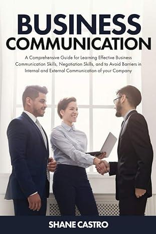 business communication a comprehensive guide for learning effective business communication skills negotiation
