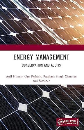 energy management conservation and audits 1st edition anil kumar, om prakash, prashant singh chauhan, samsher