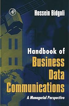 handbook of business data communications a managerial perspective 1st edition hossein bidgoli 0123885566,