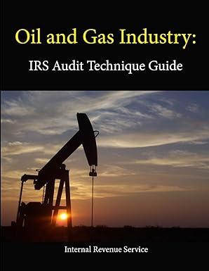oil and gas industry irs audit technique guide 1st edition internal revenue service 1304113434, 978-1304113436