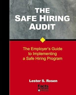 the safe hiring audit the employers guide to implementing a safe hiring program 1st edition lester s. rosen