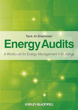 energy audits a workbook for energy management in buildings 1st edition tarik al-shemmeri 0470656085,