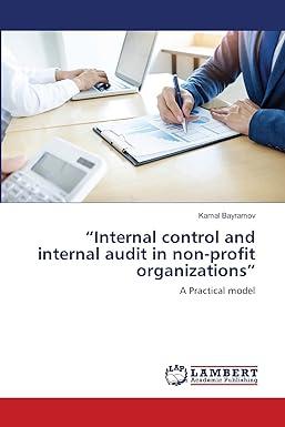 internal control and internal audit in non profit organizations a practical model 1st edition kamal bayramov