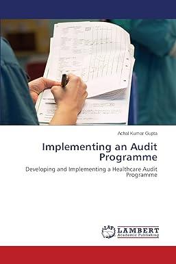 implementing an audit programme developing and implementing a healthcare audit programme 1st edition achal