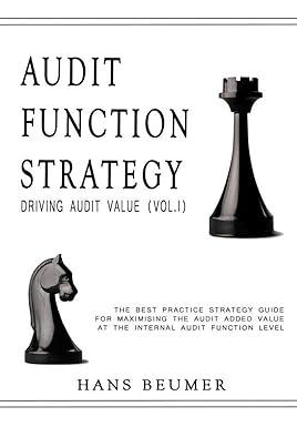 audit function strategy driving audit value the best practice strategy guide for maximising the audit added