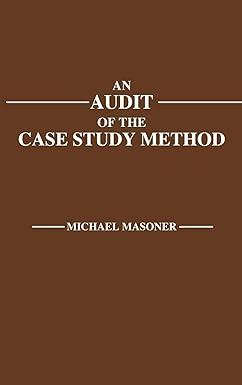 an audit of the case study method 1st edition michael masoner 027592761x, 978-0275927615