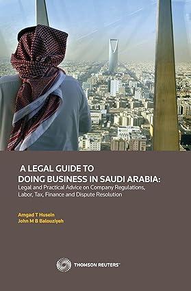 a legal guide to doing business in saudi arabia legal and practical advice on company regulations labor tax