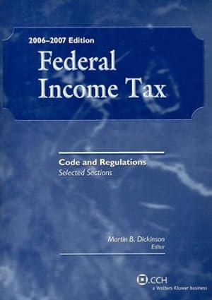 federal income tax code and regulations selected sections 2006 edition martin b. dickinson 0808015079,
