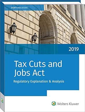 tax cuts and jobs act  regulatory explanation and analysis 2019 edition cch tax law 0808051997, 978-0808051992