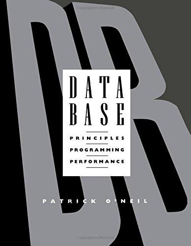database principles programming and performance 1st edition patrick o'neil 1558603921, 978-1558603929