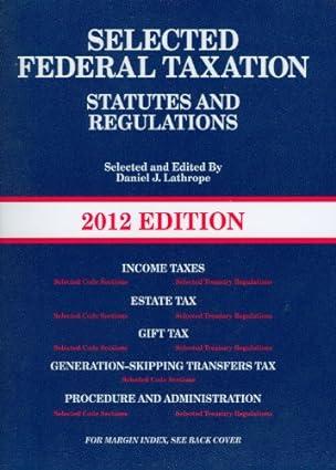 selected federal taxation statutes and regulations 2012 edition daniel j. lathrope 0314266828, 978-0314266828