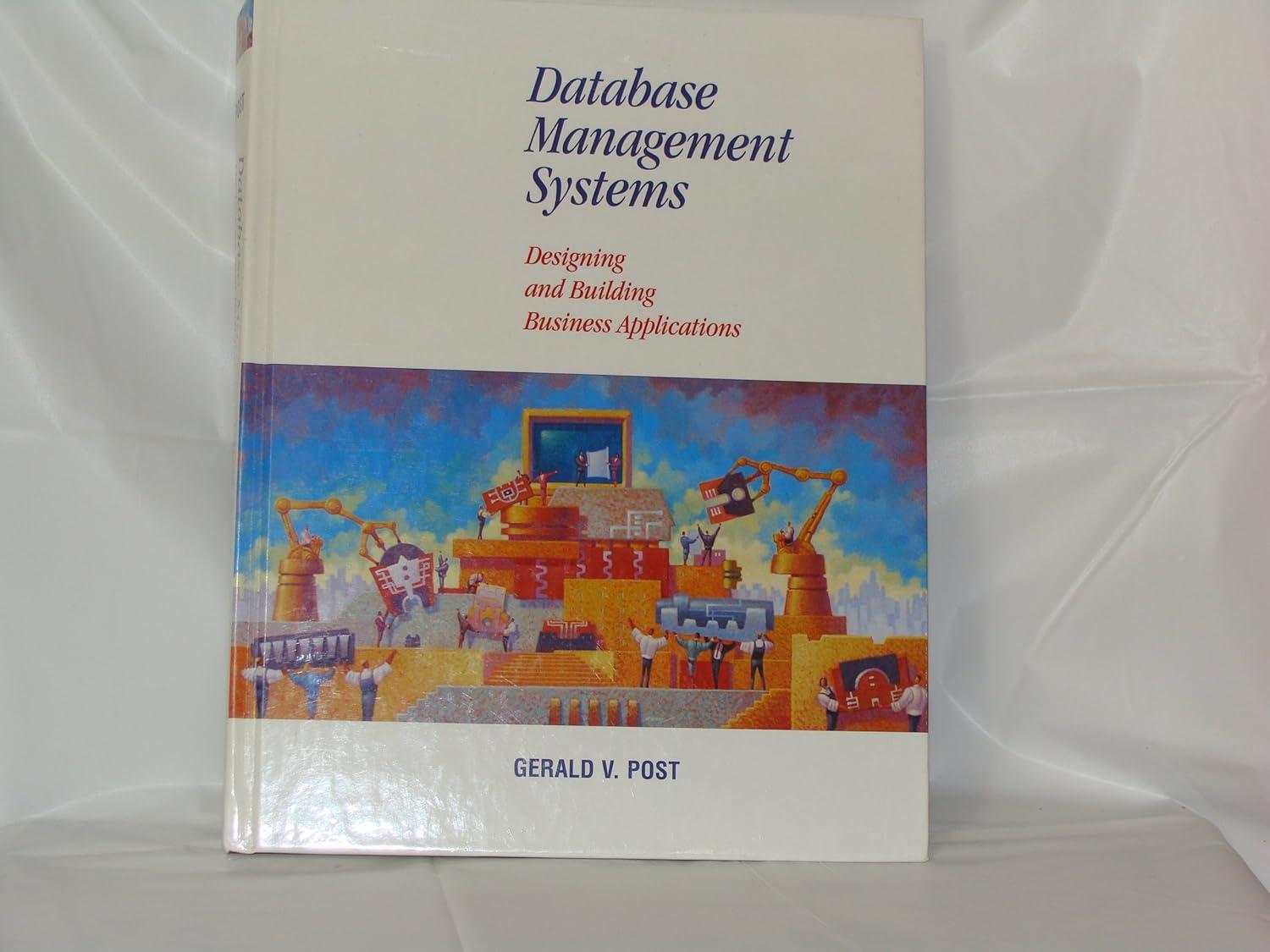 database management systems designing and building business applications 1st edition gerald v. post