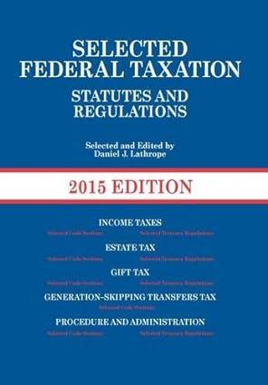 selected federal taxation statutes and regulations 2015 edition daniel j. lathrope 1628100842, 978-1628100846
