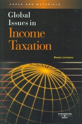 global issues in income taxation 1st edition daniel lathrope 0314188061, 978-0314188069