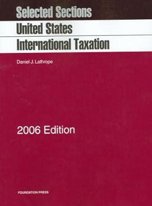 selected sections united states international taxation 2006 edition daniel j. lathrope 1599411377,