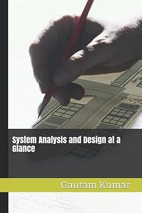 system analysis and design at a glance 1st edition gautam kumar, gulbir singh, dr. rajeev gupta, vivek
