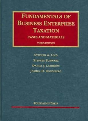 fundamentals of business enterprise taxation  cases and materials 3rd edition stephen a. lind , stephen
