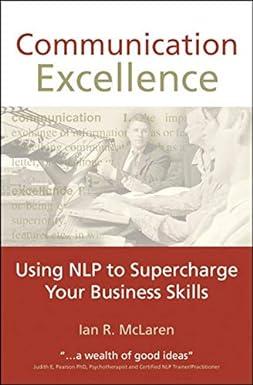 communication excellence using nlp to supercharge your business skills 1st edition ian r. mclaren 189983639x,
