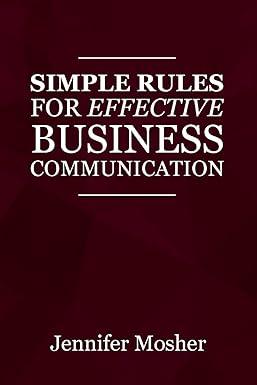simple rules for effective business communication 1st edition jennifer mosher 1925739775, 978-1925739770